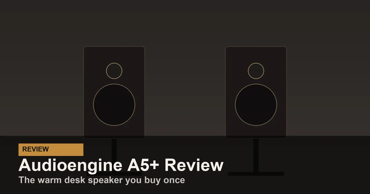 Audioengine A5+ Review: The Warm Desk Speaker You Buy Once