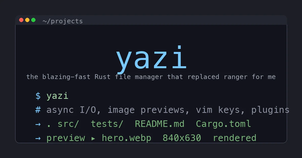 Yazi Review: The Rust File Manager That Made Me Stop Using ranger
